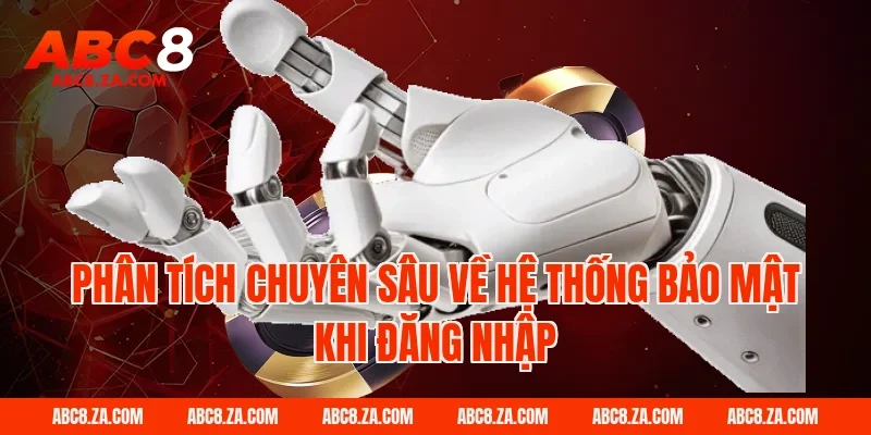 Phân tích chuyên sâu về hệ thống bảo mật khi đăng nhập