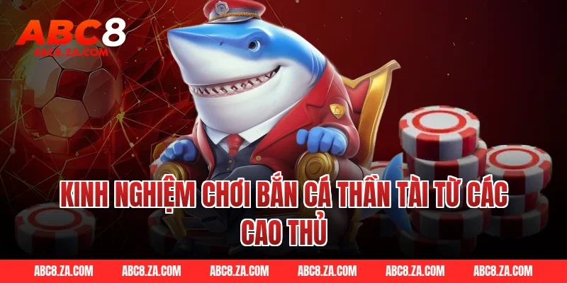 Kinh nghiệm chơi bắn cá thần tài từ các cao thủ